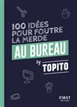 Topito 100 idées pour foutre la merde au bureau