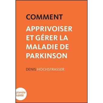 Comment apprivoiser et gérer la maladie de parkinson - 1