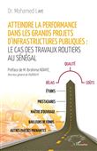 Atteindre la performance dans les grands projets d'infrastructures publiques