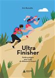 Ultra finisher - Guide pratique pour trails du débutant à l'expert