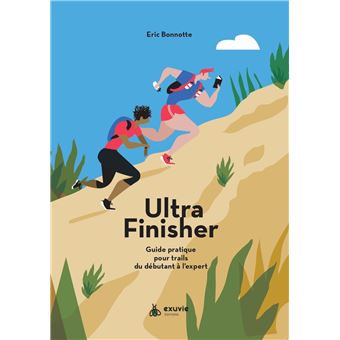 Ultra finisher - Guide pratique pour trails du débutant à l'expert