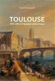 Toulouse, une ville à l'époque romantique