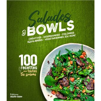 Salades et bowls créatives, gourmandes, colorées, équilibrées, végétariennes (ou non)