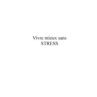 Vivre mieux sans STRESS