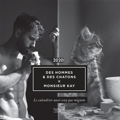 Calendrier Des Hommes Et Des Chatons X Monsieur Kay Le Calendrier Aussi Sexy Que Mignon Broche Marie Eva Chopin Alice Chaygneaud Achat Livre Fnac