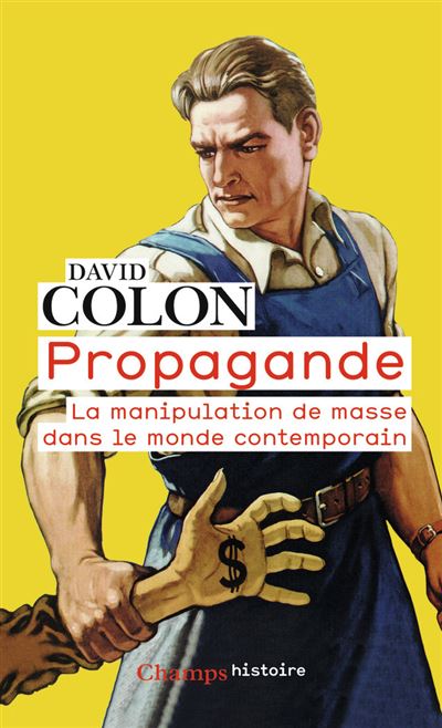 Propagande La Manipulation De Masse Dans Le Monde Contemporain Poche David Colon Achat Livre Fnac
