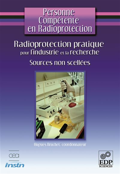 Radioprotection pratique pour l'industrie et la recherche sources non scellées