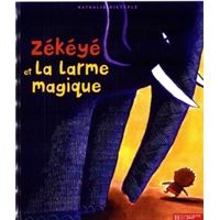 Zékéyé et la larme magique