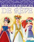 DISNEY PRINCESSES - Mes Coloriages de Rêve - Disney