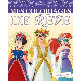 DISNEY PRINCESSES - Mes Coloriages de Rêve - Disney