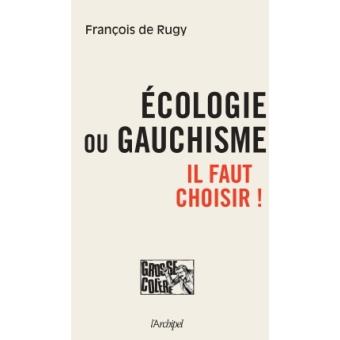 Ecologie ou gauchisme, il faut choisir Il faut choisir - broché ...