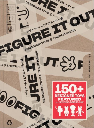 Figure it Out ! : Designer Toys and Their Makers