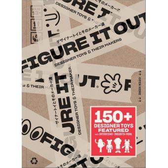 Figure it Out ! : Designer Toys and Their Makers