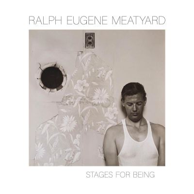 Ralph Eugene Meatyard : Stages for Being