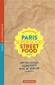 Paris Super Good Street food - Les meilleures adresses pour se régaler