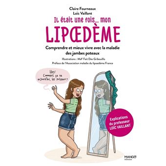 Il était une fois  mon lipoedème. Comprendre et mieux vivre avec la maladie des jambes poteaux