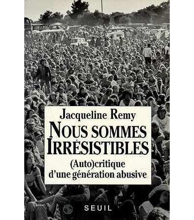 Nous sommes irrésistibles. (Auto)critique d'une génération abusive - Jacqueline Rémy - (donnée non spécifiée)