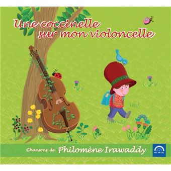 Une Coccinelle Sur Mon Violoncelle Philomene Irawaddy Cd Album Achat Prix Fnac
