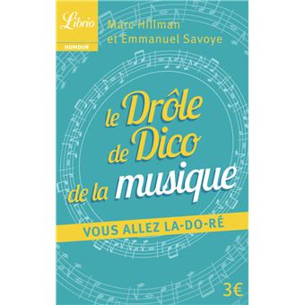 Le Drole De Dico De La Musique Vous Allez La Do Re Poche Emmanuel Savoye Marc Hillman Achat Livre Ou Ebook Fnac