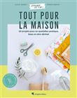 Tout pour la maison : 20 projets pour un quotidien pratique, beau et zéro déchet