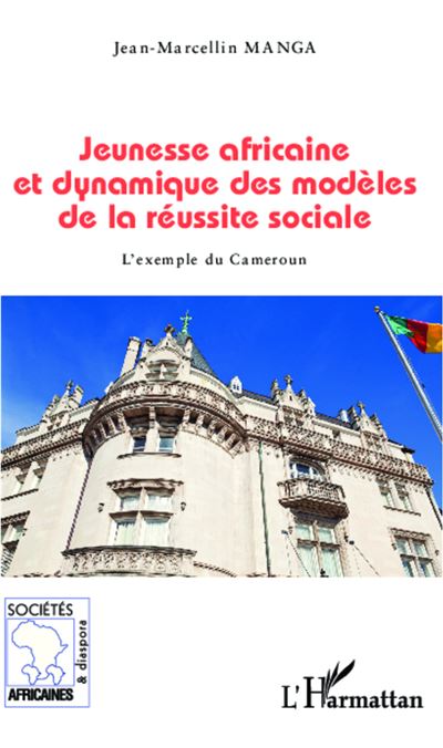 Jeunesse africaine et dynamique des modèles de la réussite sociale - Jean-Marcellin Manga - broché
