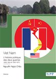 VIET NAM L’Histoire Politique des Deux Guerres 1858-1954 et 1945-1975