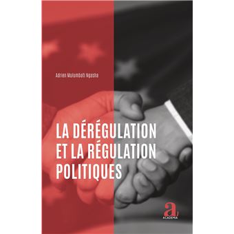 La dérégulation et la régulation politiques