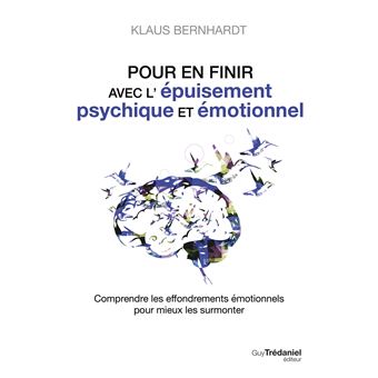 Pour en finir avec l'épuisement psychique et émotionnel