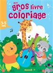 Mon gros livre de coloriage (Animaux musique)