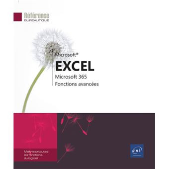 Excel Microsoft 365 - Maîtrisez les fonctions avancées du tableur de Microsoft