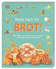 HEUTE BACK ICH ... BROT!