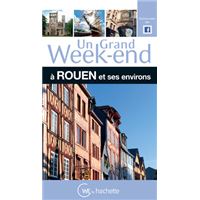 Guide Un Grand Week-end à Rouen et ses environs