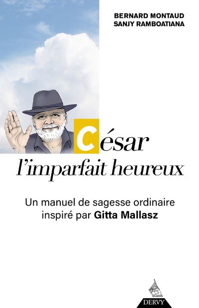 César, l'imparfait heureux - Un manuel de sagesse ordinaire inspiré par Gitta Mallasz - Bernard Montaud - broché