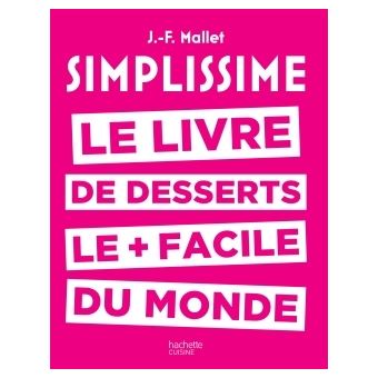 Simplissime desserts Le livre de desserts les + faciles du monde