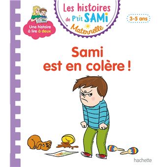 Les histoires de P'tit Sami Maternelle (3-5 ans) : Sami est en colère !