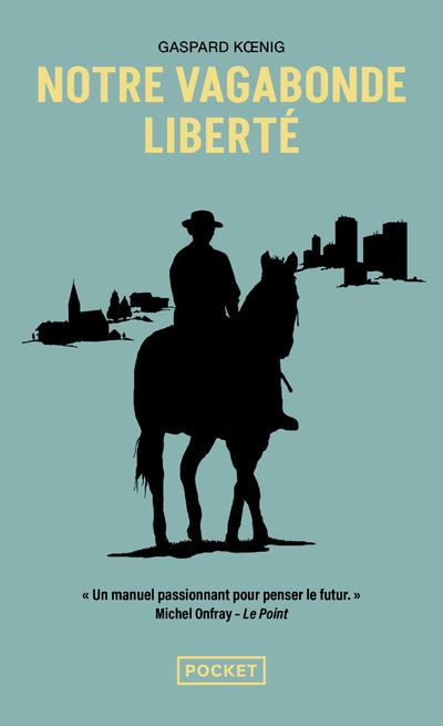 Notre vagabonde liberté - A cheval sur les traces de Montaigne - Gaspard Koenig - Poche