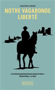 Notre vagabonde liberté