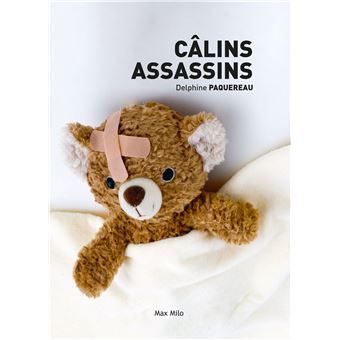 Câlins assassins - Delphine Paquereau