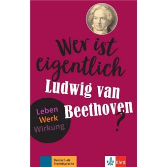 Wer ist eigentlich ludwig van beethoven