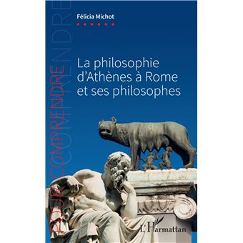 La philosophie d'Athènes à Rome et ses philosophes