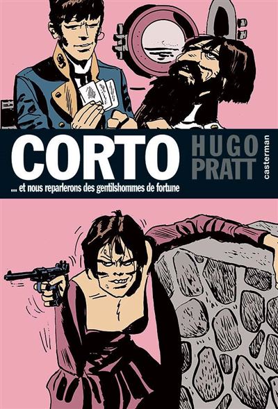 Et nous reparlerons des gentils hommes de fortune - Hugo Pratt - broché