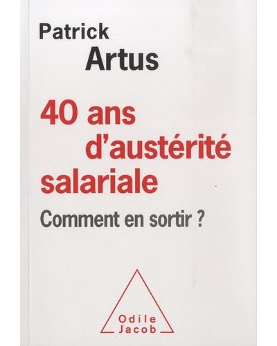 40 ans d'austérité salariale - Patrick Artus - broché