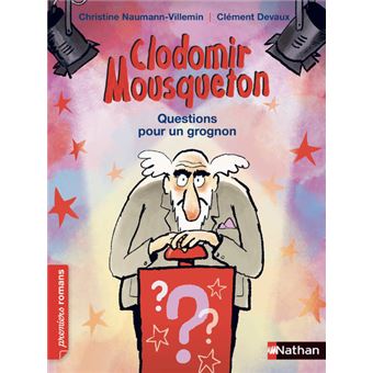 Clodomir MousquetonClodomir Mousqueton : Questions pour un grognon