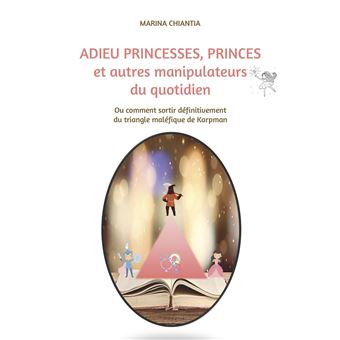 Adieu princesses, princes et autres manipulateurs du quotidien