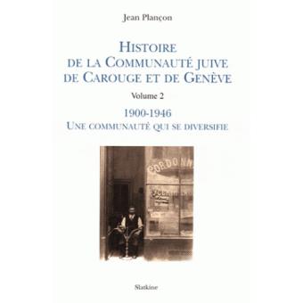 Histoire De La Communauté Juive De Carouge Et De Genève 1900-1946 Une ...