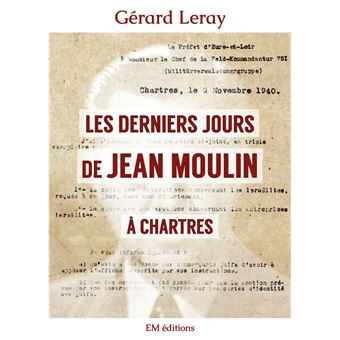 Les derniers jours de Jean Moulin à Chartres