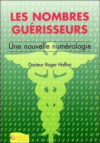 Les nombres guérisseurs - Une nouvelle numérologie - Roger Halfon - broché