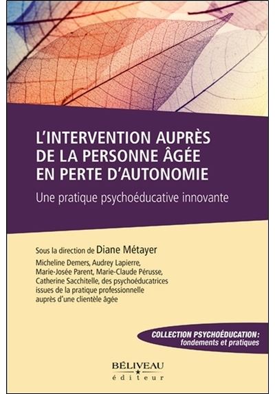 L'intervention auprès de la personne âgée en perte d'autonomie Une pratique psychoéducative innovante