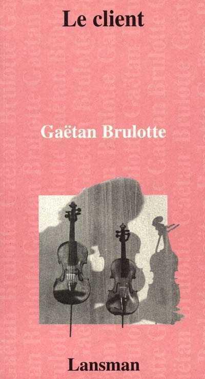Le client - Gaëtan Brulotte - broché