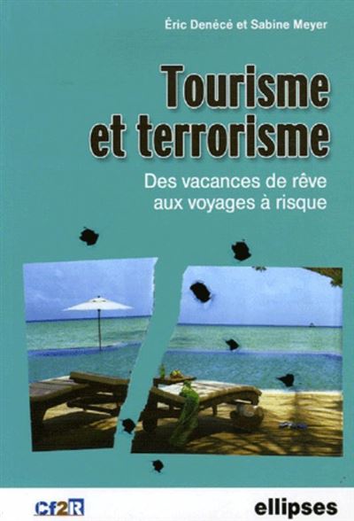 Tourisme et terrorisme de vacances de rêve aux voyages à risque